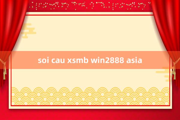 soi cau xsmb win2888 asia