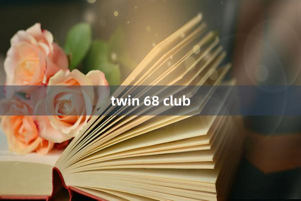 twin 68 club