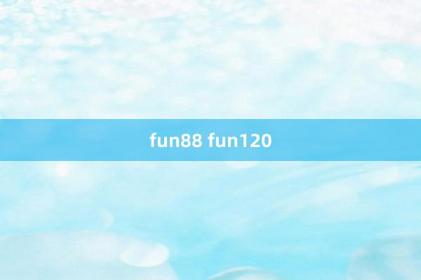 fun88 fun120