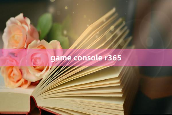 game console r365