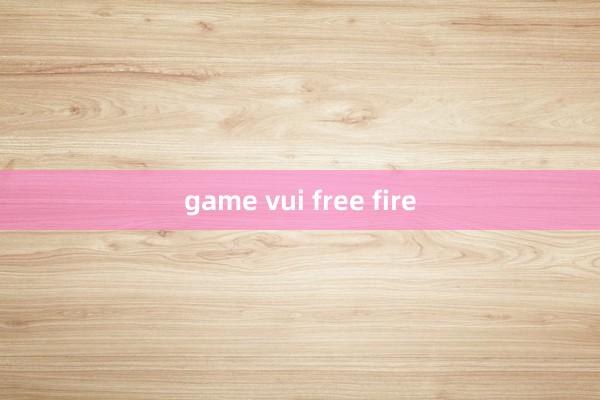 game vui free fire