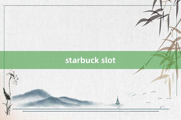 starbuck slot