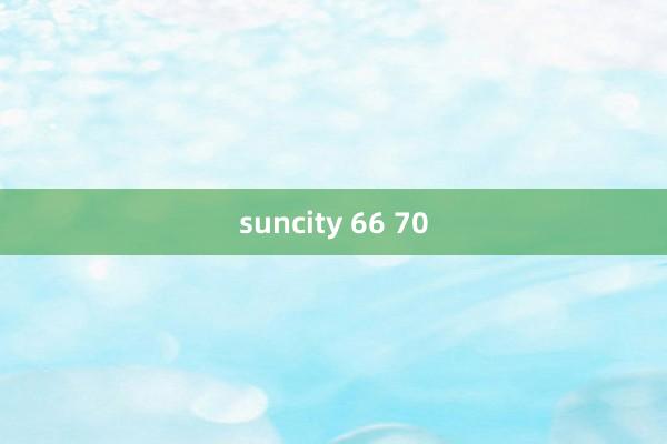 suncity 66 70