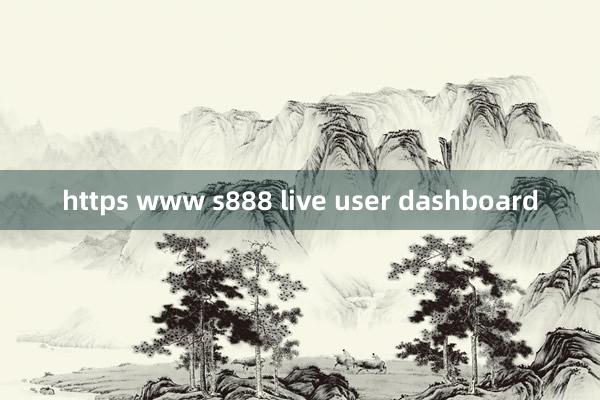 https www s888 live user dashboard