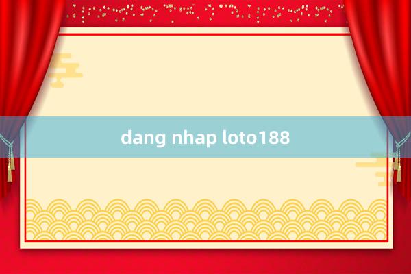 dang nhap loto188