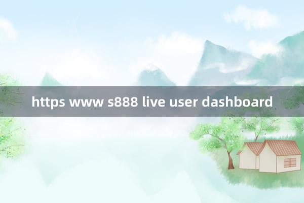 https www s888 live user dashboard