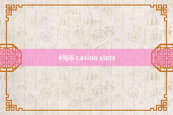 49jili casino slots