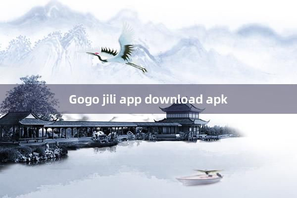 Gogo jili app download apk