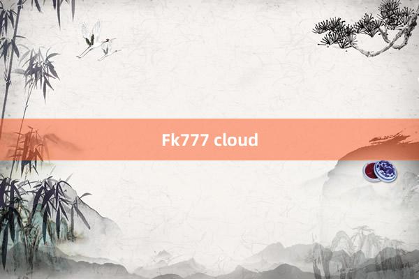 Fk777 cloud